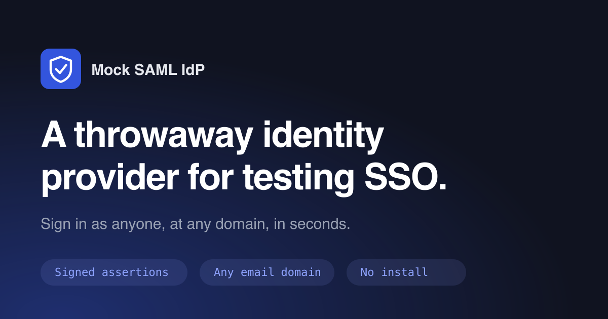 I built a free hosted Mock SAML IdP for testing SSO (especially multi-tenant) logo